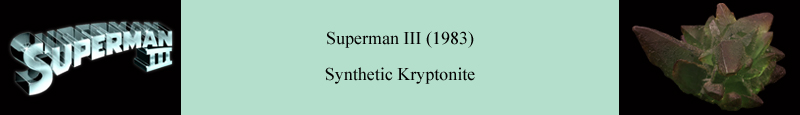 Original synthetic Kryptonite from Superman III